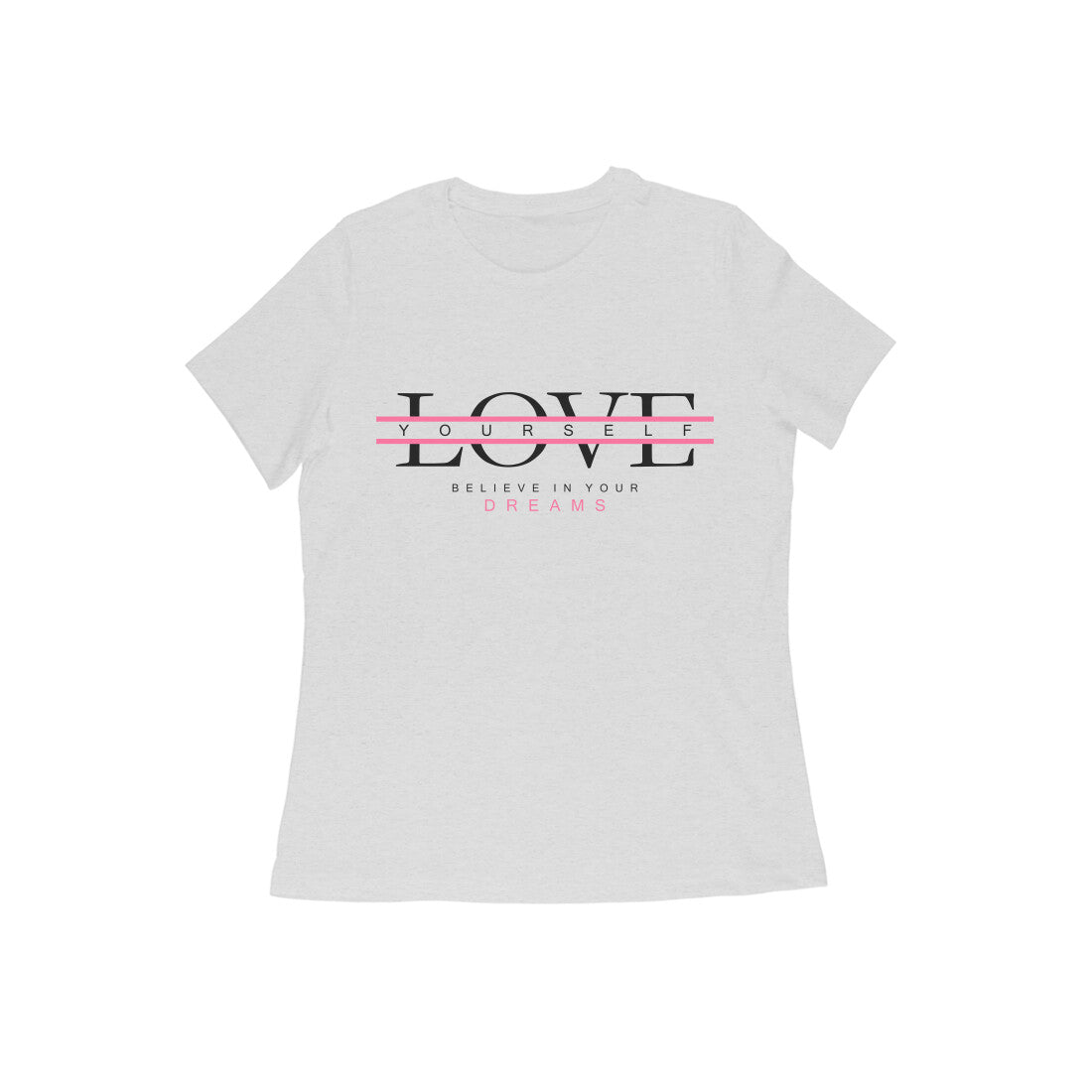 Women's Half Sleeve Round Neck T-Shirt - Love Yourself