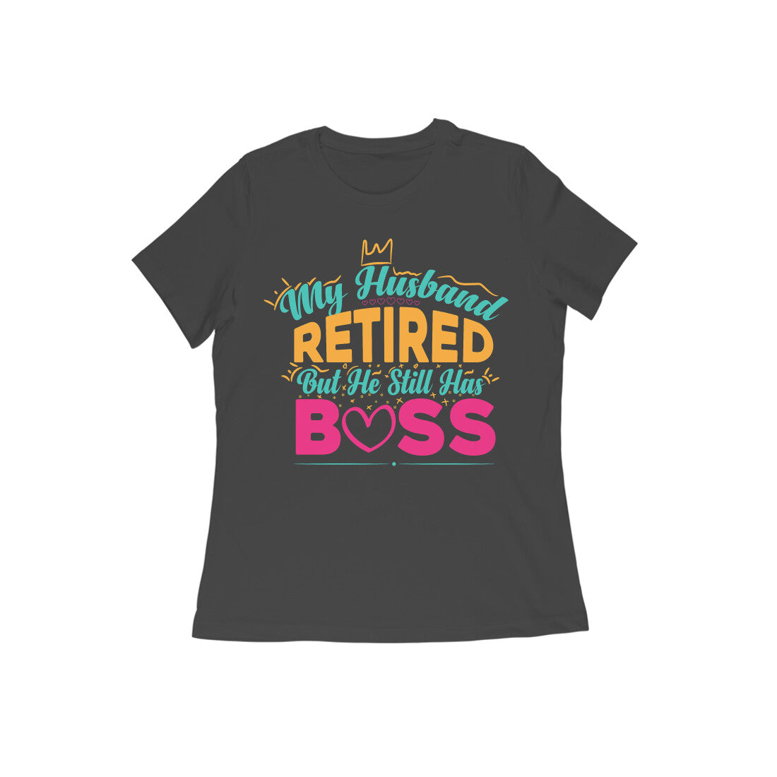 Women's Half Sleeve Round Neck T-Shirt - Still The Boss