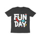 Kid's Half Sleeve Round Neck T-Shirt - Fun All Day