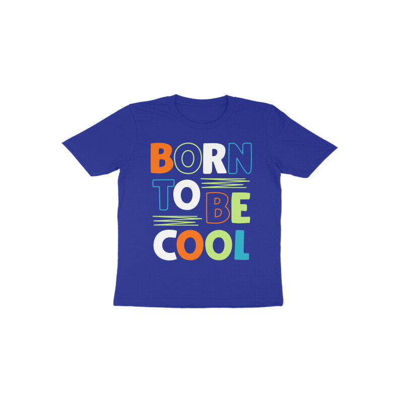 Kid's T-shirt (Toddler) - Born To Be Cool