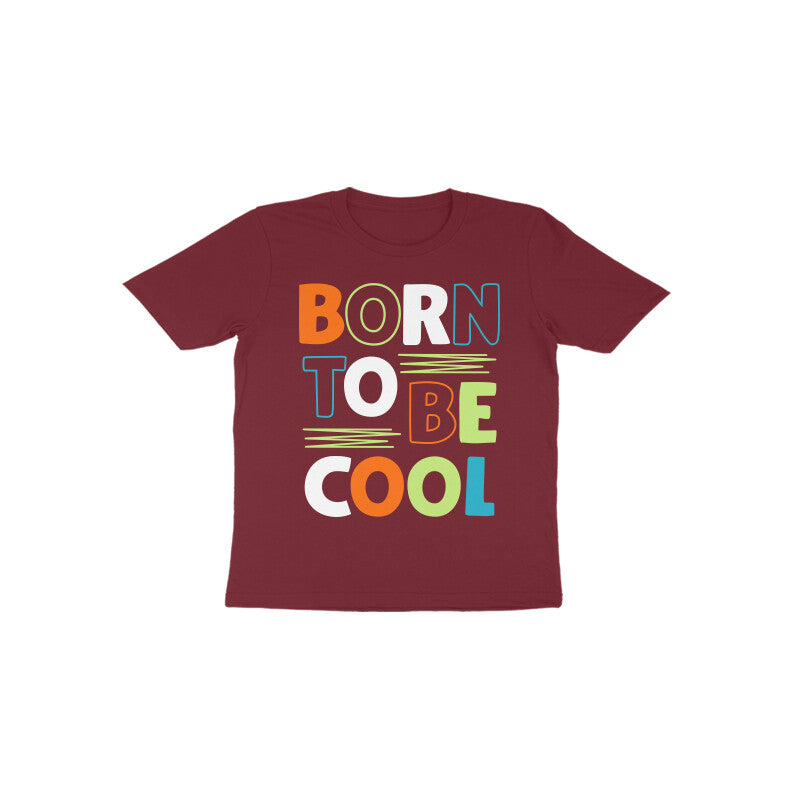 Kid's T-shirt (Toddler) - Born To Be Cool