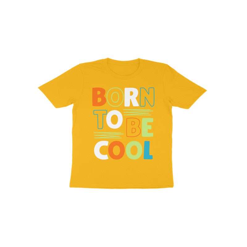 Kid's T-shirt (Toddler) - Born To Be Cool