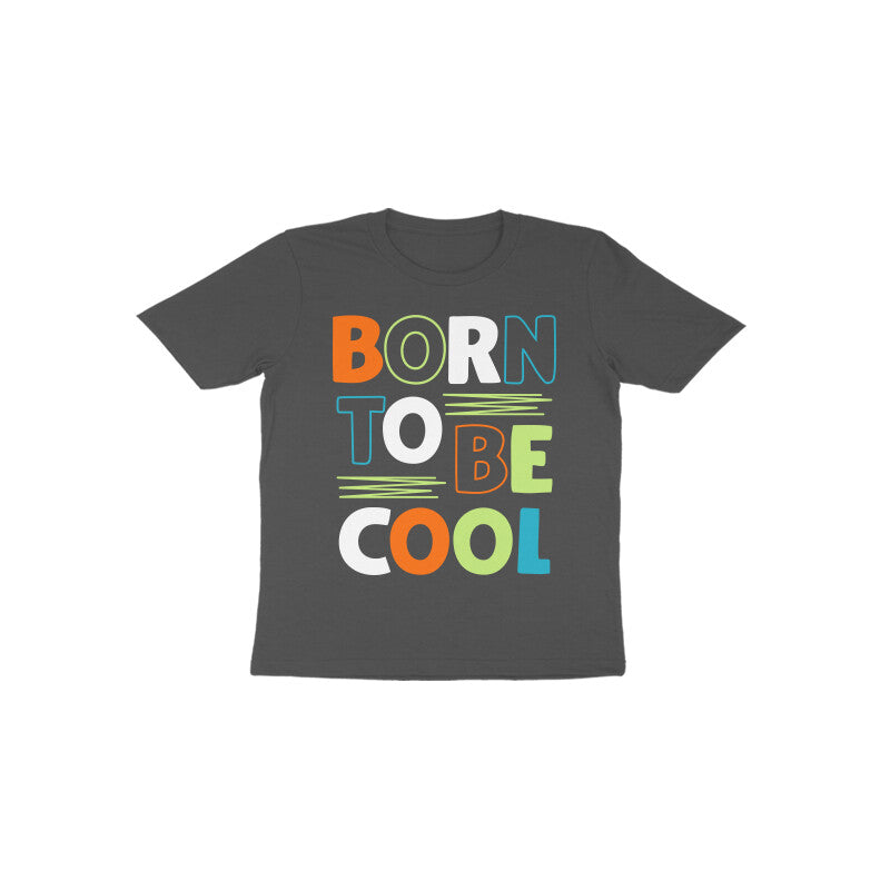 Kid's T-shirt (Toddler) - Born To Be Cool