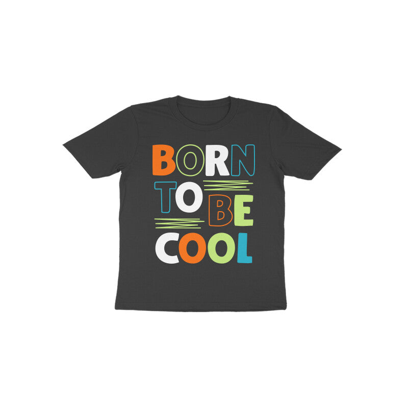Kid's T-shirt (Toddler) - Born To Be Cool